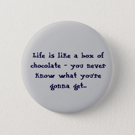 Life Is Like A Box Of Chocolates Buttons