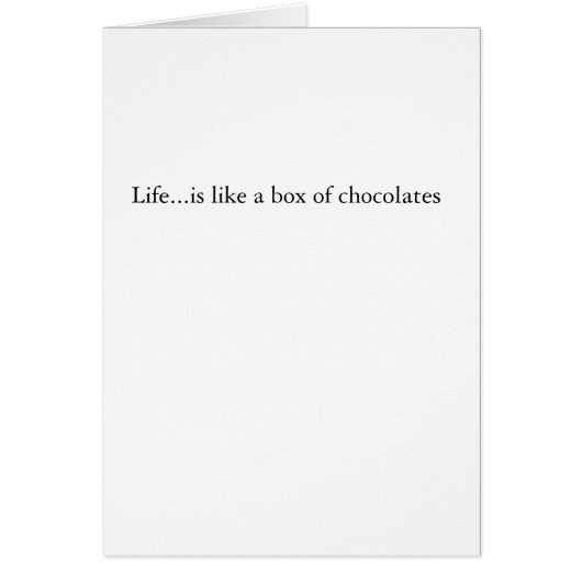 Life...is like a box of chocolates cards (Front)
