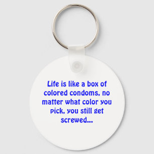 Life is like a box of colored condoms - Keychain