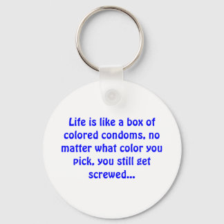 Life is like a box of colored condoms - Keychain
