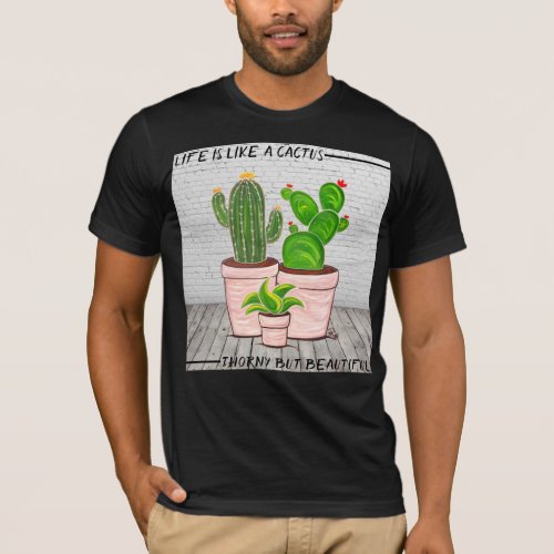 Life Is Like A Cactus Mens T_shirt