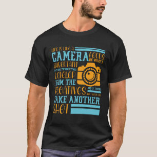 Life Is Like A Camera Focus On What s Important Ph T-Shirt