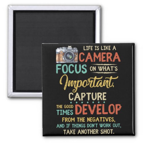 Life Is Like A Camera Focus On Whats Important Magnet