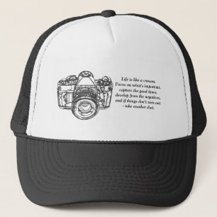 Life is like a camera quote trucker hat