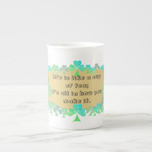 Life is like a cup of tea Irish SayingShamrocks