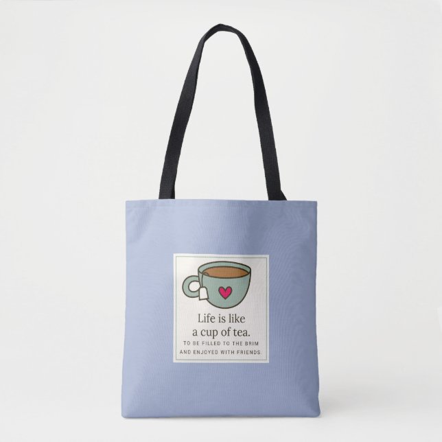 Life is like a Cup of Tea Tote Bag (Front)