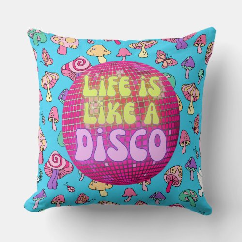 Life Is Like a Disco Throw Pillow