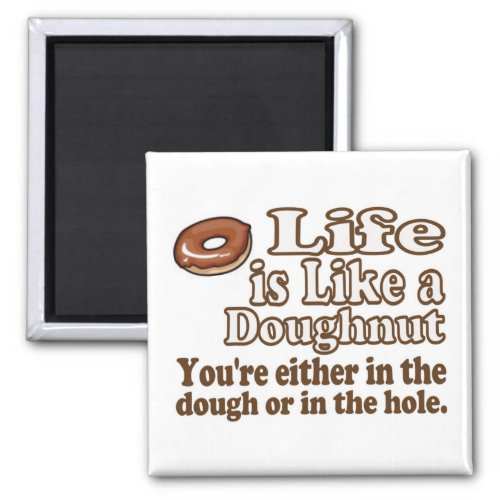 Life is Like a Donut Magnet