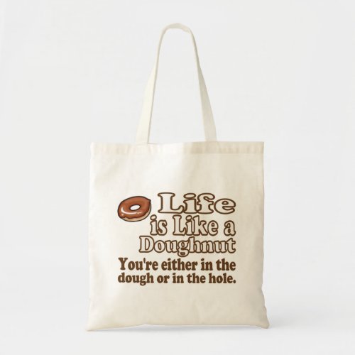 Life is Like a Donut Tote Bag