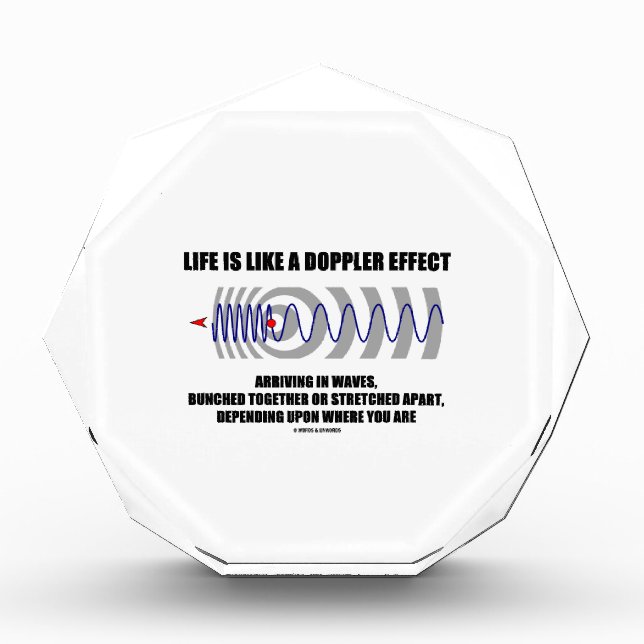 Life Is Like A Doppler Effect Arriving In Waves Acrylic Award (Front)