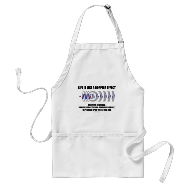 Life Is Like A Doppler Effect Arriving In Waves Adult Apron (Front)