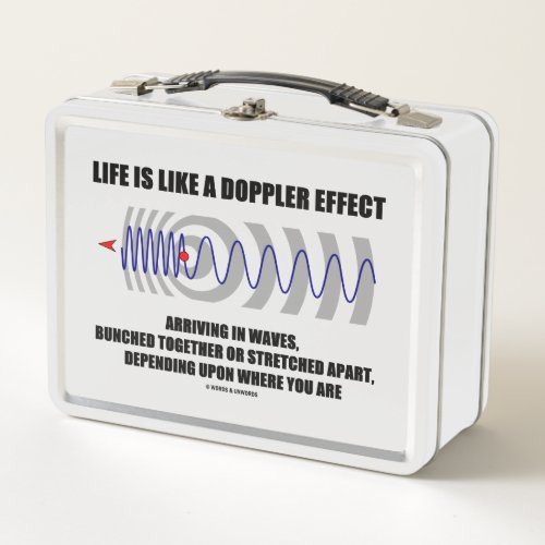 Life Is Like A Doppler Effect Waves Physics Humor Metal Lunch Box