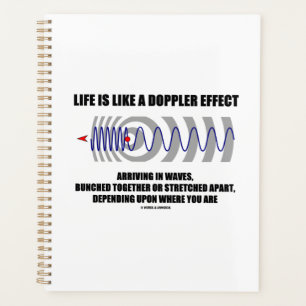 Life Is Like A Doppler Effect Waves Physics Humor Planner