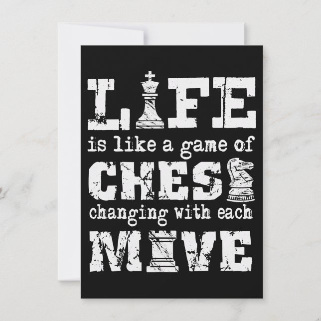 life is like a game of chess - changing with each invitation (Front)