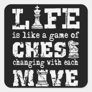 life is like a game of chess - changing with each square sticker