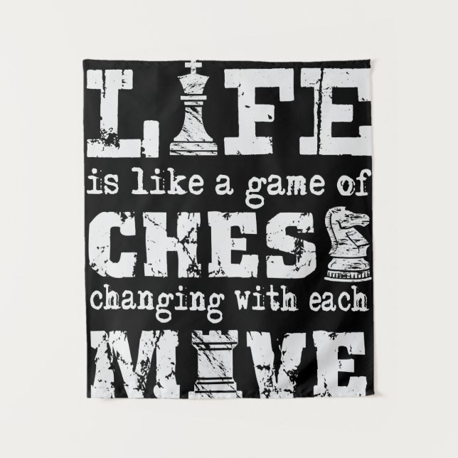 life is like a game of chess - changing with each tapestry (Front)