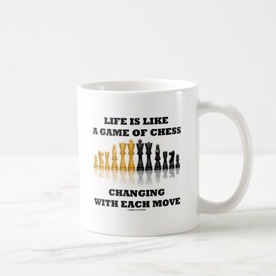 Life Is Like A Game Of Chess (Chess Attitude) Coffee Mug