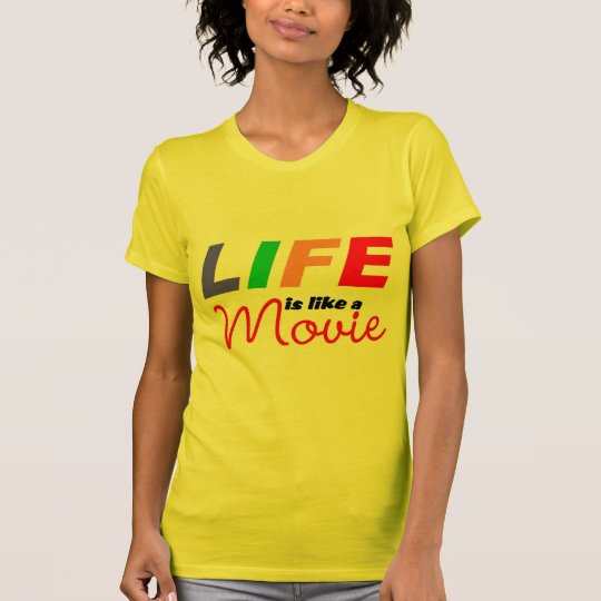 Life is like a movie T-Shirt