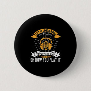 Life Is Like A Piano Button