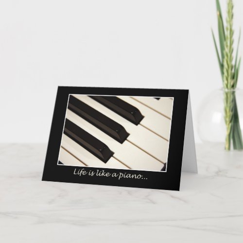 Life is like a piano card
