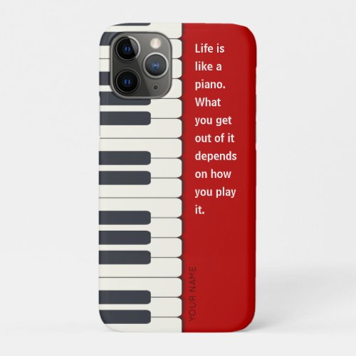 Life is like a piano piano keyboard iPhone 11 Pro Case