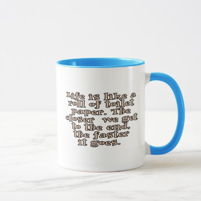 Life is like a roll of toilet paper... mug (Right)