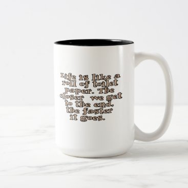 Life is like a roll of toilet paper... Two-Tone coffee mug