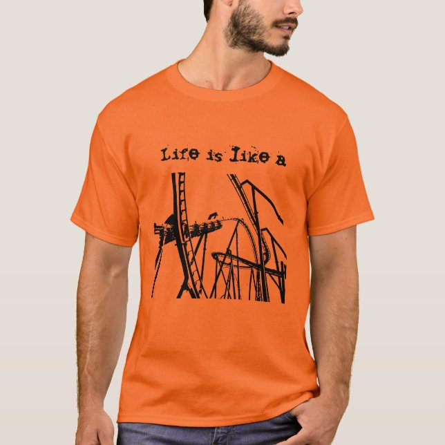 Life is like a Roller Coaster T-Shirt (Front)