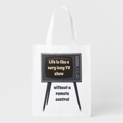 Life Is Like A Very Long TV Show Funny Quote Grocery Bag