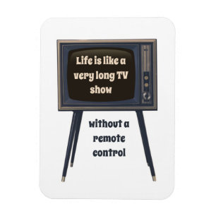 Life Is Like A Very Long TV Show Funny Quote Magnet