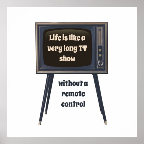 Life Is Like A Very Long TV Show Funny Quote Poster