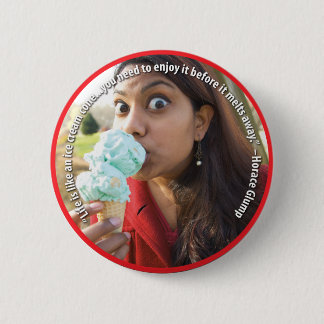 Life is Like an Ice Cream Cone Button