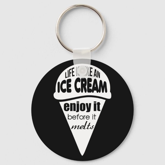 Life is like an ice cream slogan quote keychain (Front)