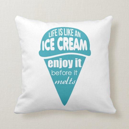 Life Is Like An Ice Cream Slogan Quote Throw Pillow