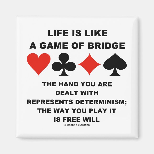 Life Is Like Game Of Bridge Determinism Free Will Magnet (Front)