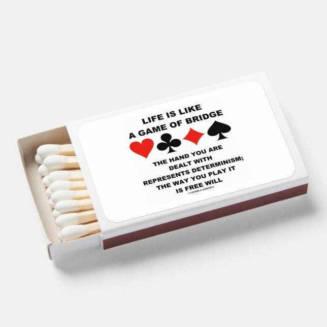 Life Is Like Game Of Bridge Determinism Free Will Matchboxes (Front Open)