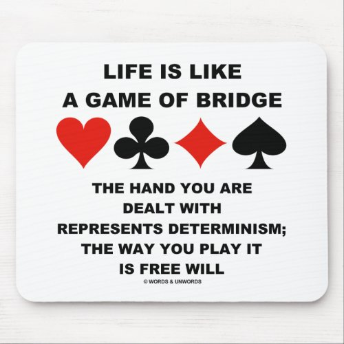 Life Is Like Game Of Bridge Determinism Free Will Mouse Pad