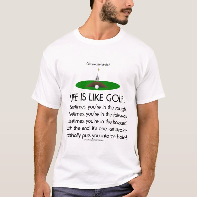 Life is like golf. T-Shirt (Front)