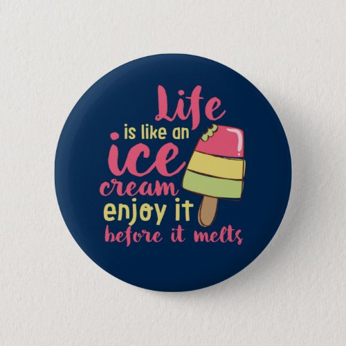 Life is Like Ice Cream Inspirational Summer Quote Button