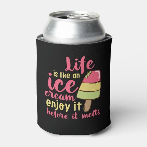 Life is Like Ice Cream Inspirational Summer Quote Can Cooler