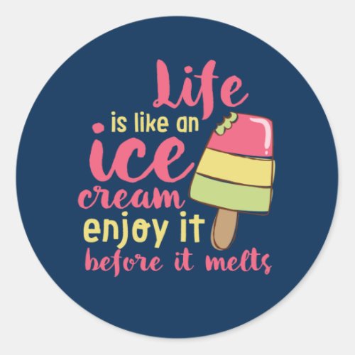 Life is Like Ice Cream Inspirational Summer Quote Classic Round Sticker