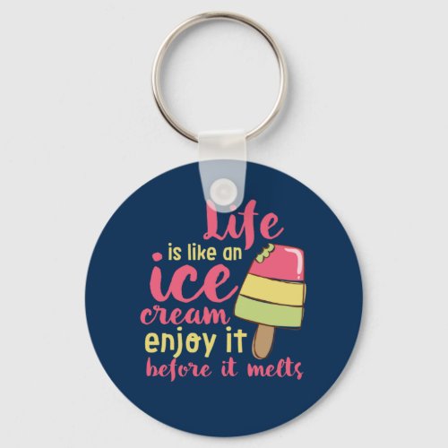 Life is Like Ice Cream Inspirational Summer Quote Keychain