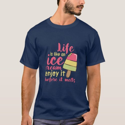 Life is Like Ice Cream Inspirational Summer Quote T_Shirt