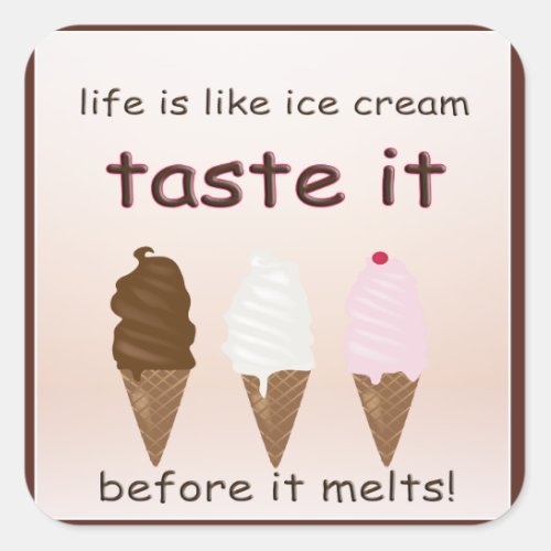Life is Like Ice Cream Square Sticker