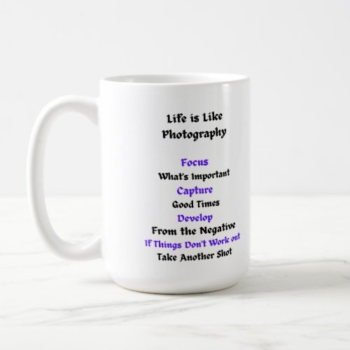 Life is Like Photography  Coffee Mug