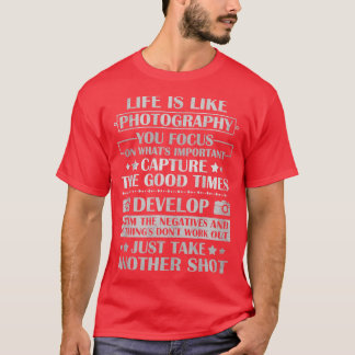 Life Is Like Photography Photographer Lover Camera T-Shirt