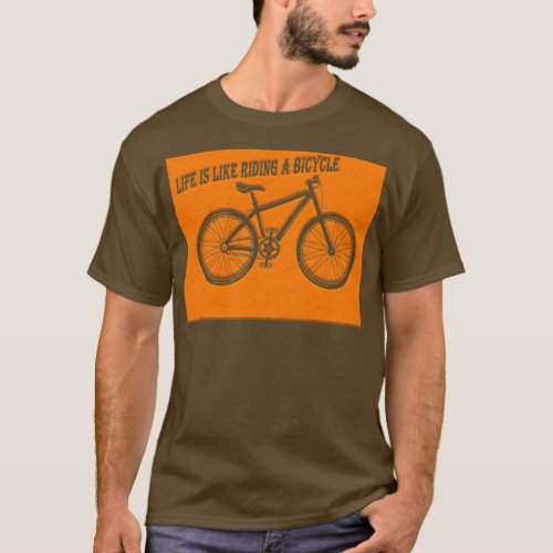 Life is like riding a bicycle 2  T_Shirt