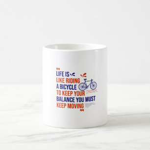 Life is like riding a bicycle Coffee Mug