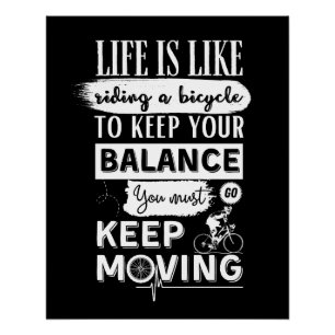 Life Is Like Riding A Bicycle Keep Moving Balance Poster