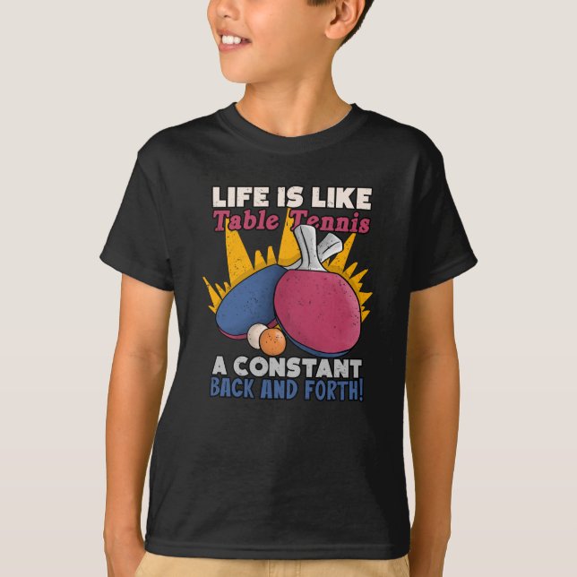 Life Is Like Tennis Table Ping Pong Player Sport T-Shirt (Front)